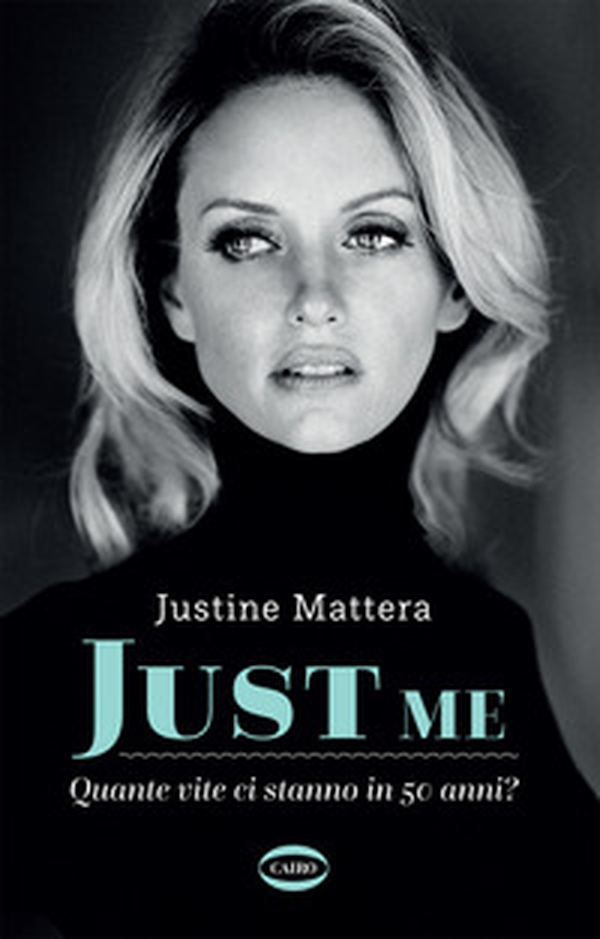 Just me. Quante vite ci stanno in 50 anni? - Librerie.coop Just me. Quante vite ci stanno in 50 anni? - Librerie.coop