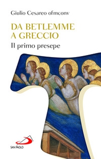 Da Betlemme a Greccio. Il primo presepe - Librerie.coop Da Betlemme a Greccio. Il primo presepe - Librerie.coop