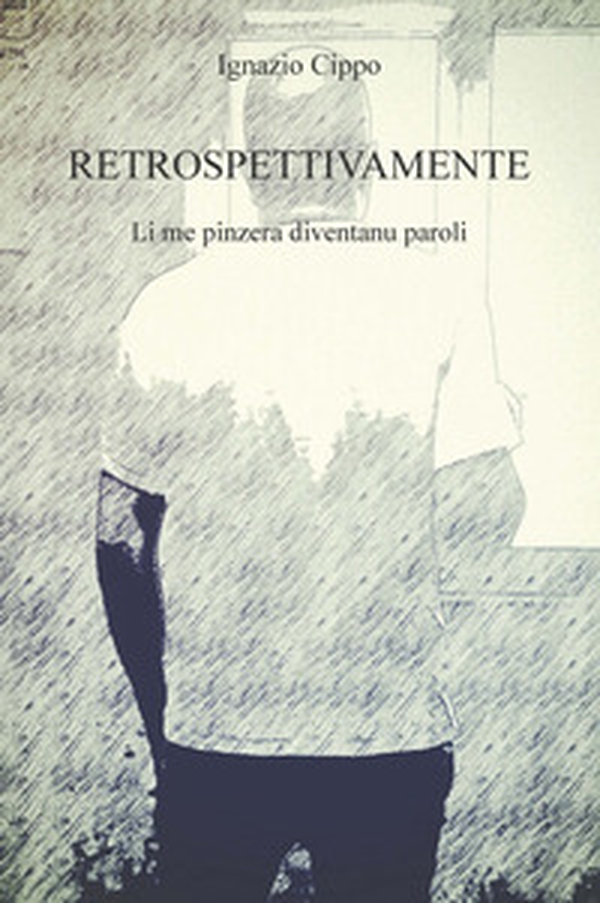 Retrospettivamente. Li me pinzera diventanu paroli - Librerie.coop Retrospettivamente. Li me pinzera diventanu paroli - Librerie.coop