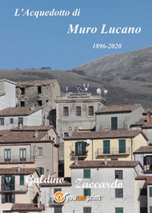 L'acquedotto di Muro Lucano. 1896-2020 - Librerie.coop L'acquedotto di Muro Lucano. 1896-2020 - Librerie.coop