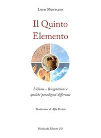Il quinto elemento. L'uomo. Ricognizioni e qualche «paradigma» differente - Librerie.coop Il quinto elemento. L'uomo. Ricognizioni e qualche «paradigma» differente - Librerie.coop