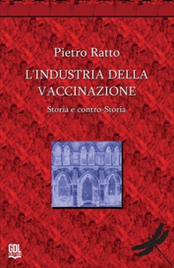 L'industria della vaccinazione. Storia e contro-storia - Librerie.coop
