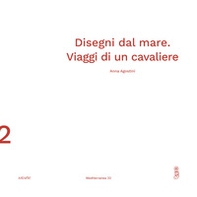 Disegni dal mare. Viaggi di un cavaliere - Librerie.coop Disegni dal mare. Viaggi di un cavaliere - Librerie.coop