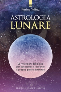 Astrologia lunare. Le rivoluzioni della luna per conoscersi e riscoprire il proprio potere femminile - Librerie.coop Astrologia lunare. Le rivoluzioni della luna per conoscersi e riscoprire il proprio potere femminile - Librerie.coop