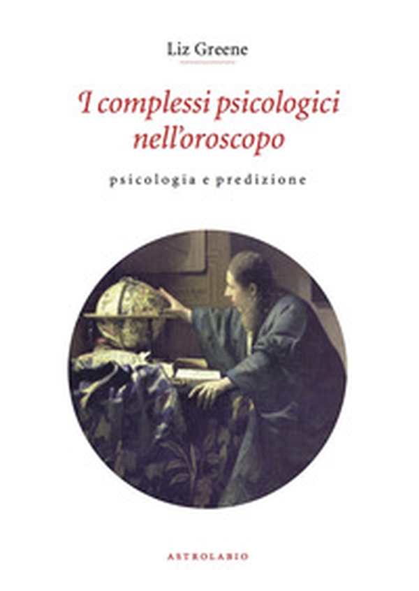 I complessi psicologici nell'oroscopo. Psicologia e predizione - Librerie.coop