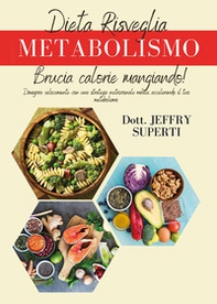 Dieta risveglia metabolismo. Dimagrire velocemente con una strategia nutrizionale mirata, accelerando il tuo metabolismo - Librerie.coop