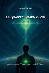 La quarta dimensione. Attraversare l'eterizzazione della Terra - Librerie.coop