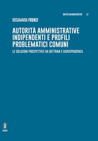 Autorità amministrative indipendenti e profili problematici comuni. Le soluzioni prospettate da dottrina e giurisprudenza - Librerie.coop