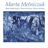 Marta Melniczuk. Ritten radierungen-Renon incisioni-Renon etchings - Librerie.coop