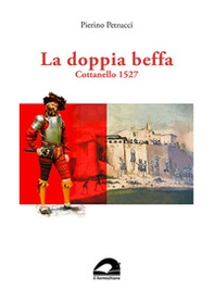 La doppia beffa. Cottonello 1527 - Librerie.coop