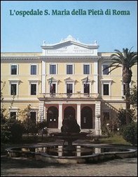 L'ospedale di S. Maria della Pietà di Roma - Librerie.coop