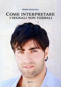 Come interpretare i segnali non verbali - Librerie.coop