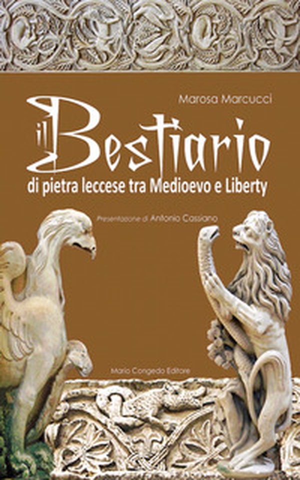 Il bestiario di pietra leccese tra Medioevo e liberty - Librerie.coop Il bestiario di pietra leccese tra Medioevo e liberty - Librerie.coop