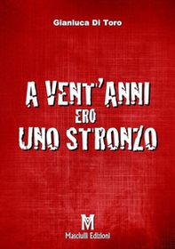 A vent'anni ero uno stronzo - Librerie.coop