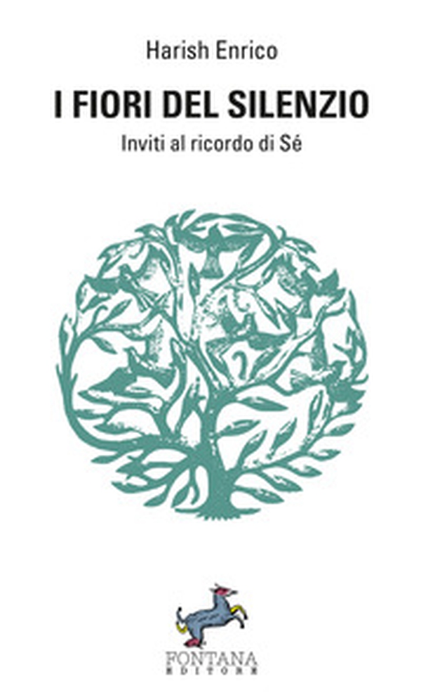 I fiori del silenzio. Inviti al ricordo di Sé - Librerie.coop I fiori del silenzio. Inviti al ricordo di Sé - Librerie.coop