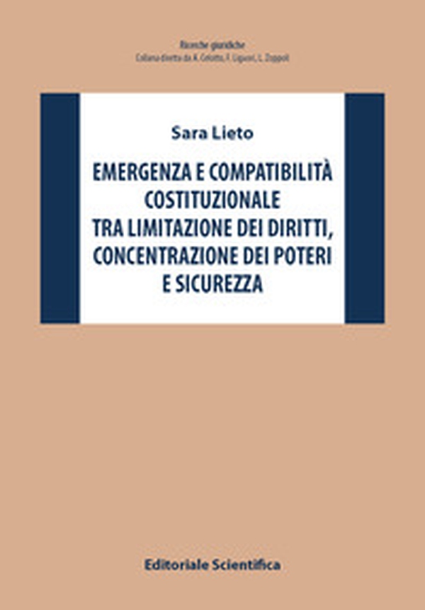 Emergenza e compatibilità costituzionale tra limitazione dei diritti, concentrazione dei poteri e sicurezza - Librerie.coop Emergenza e compatibilità costituzionale tra limitazione dei diritti, concentrazione dei poteri e sicurezza - Librerie.coop