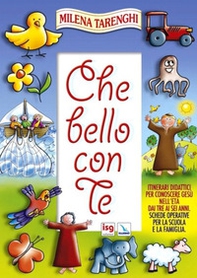 Che bello con te. Itinerari didattici per conoscere Gesù nell'età dai tre ai sei anni. Schede operative per la scuola e la famiglia - Librerie.coop