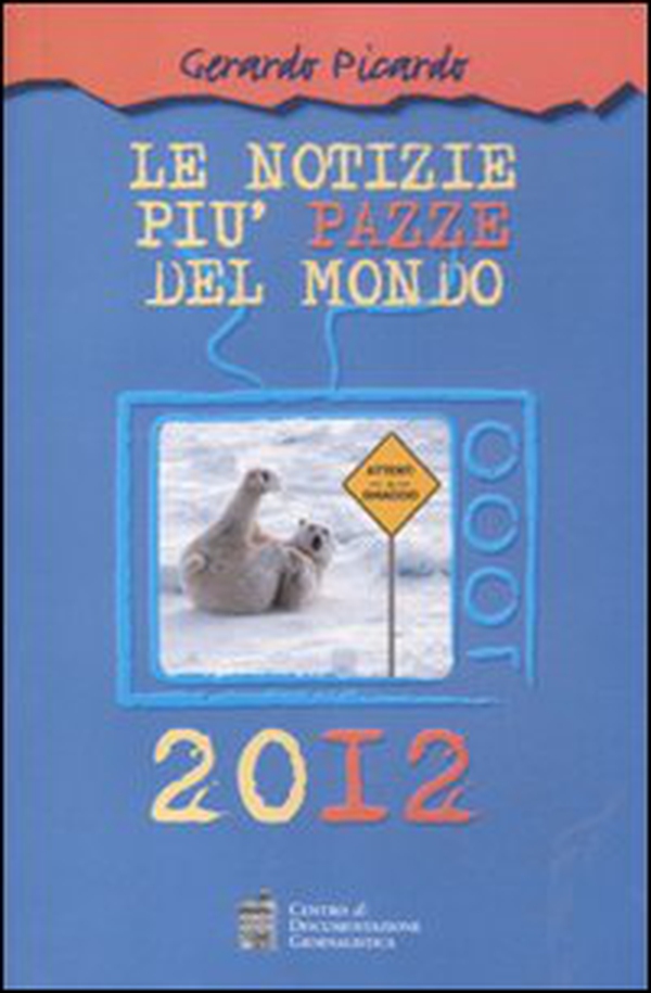 Le notizie più pazze del mondo 2012 - Librerie.coop Le notizie più pazze del mondo 2012 - Librerie.coop