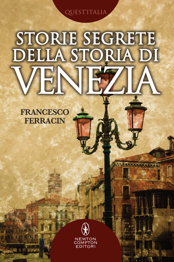 Storie segrete della storia di Venezia - Librerie.coop Storie segrete della storia di Venezia - Librerie.coop