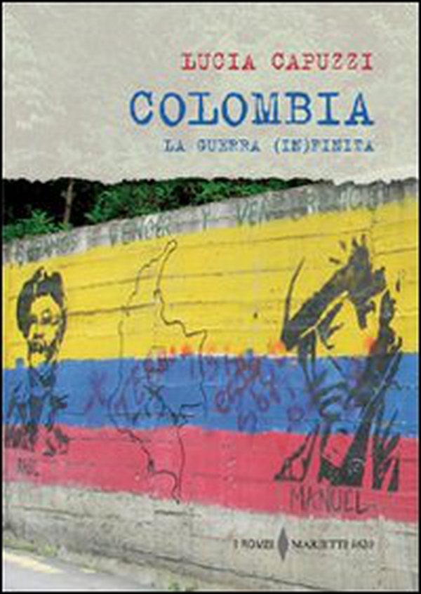 Colombia. La guerra (in)finita - Librerie.coop Colombia. La guerra (in)finita - Librerie.coop