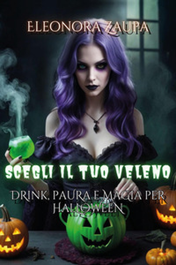 Scegli il tuo veleno. Drink, paura e magia per Halloween - Librerie.coop Scegli il tuo veleno. Drink, paura e magia per Halloween - Librerie.coop