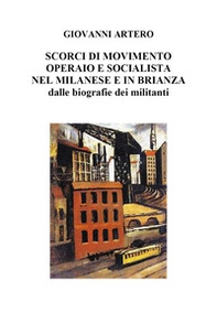 Scorci di movimento operaio e socialista nel milanese e in Brianza dalle biografie dei militanti - Librerie.coop