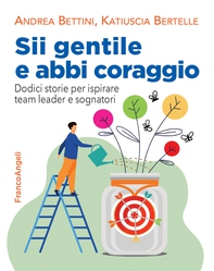 Sii gentile e abbi coraggio - Librerie.coop Sii gentile e abbi coraggio - Librerie.coop