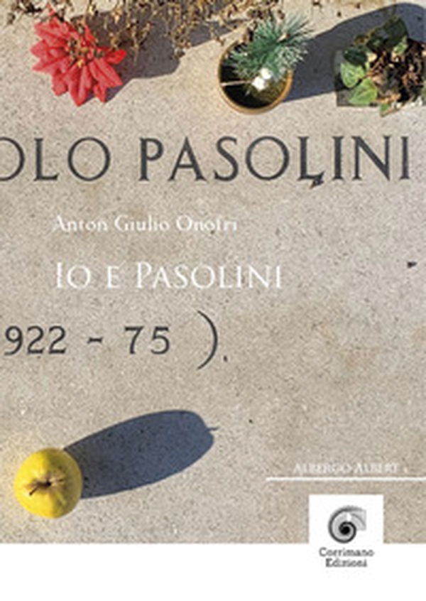 Io e Pasolini - Librerie.coop Io e Pasolini - Librerie.coop