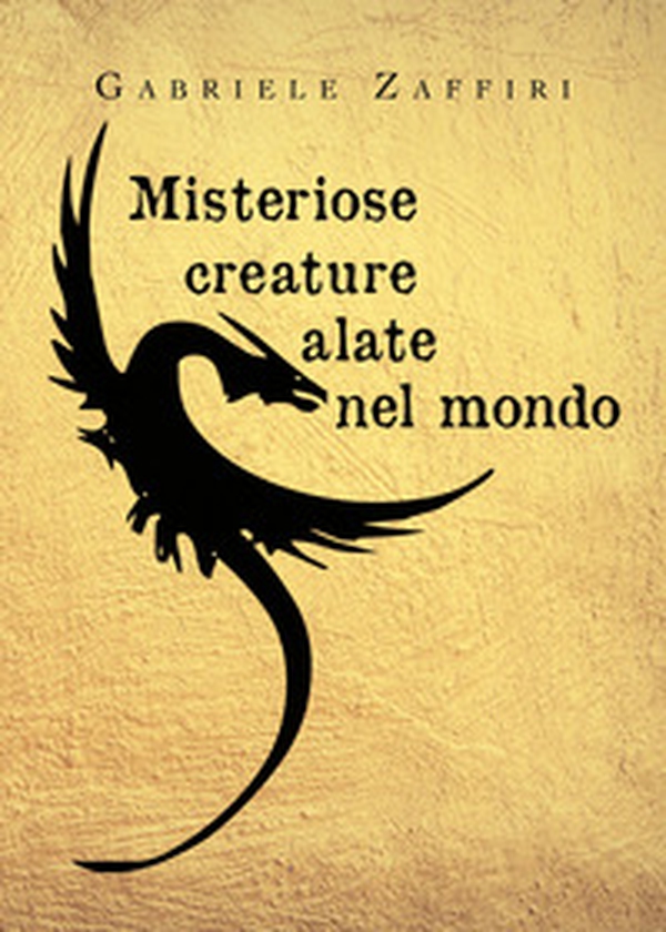 Misteriose creature alate nel mondo - Librerie.coop Misteriose creature alate nel mondo - Librerie.coop