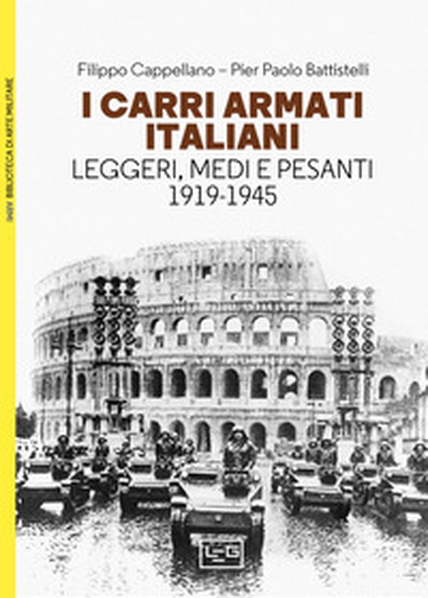 I carri armati italiani. Leggeri, medi e pesanti (1919-1945) - Librerie.coop I carri armati italiani. Leggeri, medi e pesanti (1919-1945) - Librerie.coop