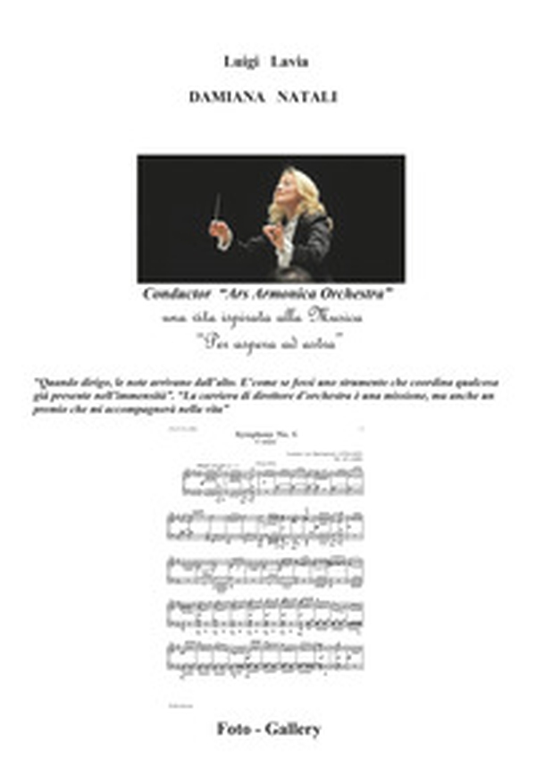 Damiana Natali. Conductor «Ars Armonica Orchestra». Una vita ispirata alla musica - Librerie.coop Damiana Natali. Conductor «Ars Armonica Orchestra». Una vita ispirata alla musica - Librerie.coop