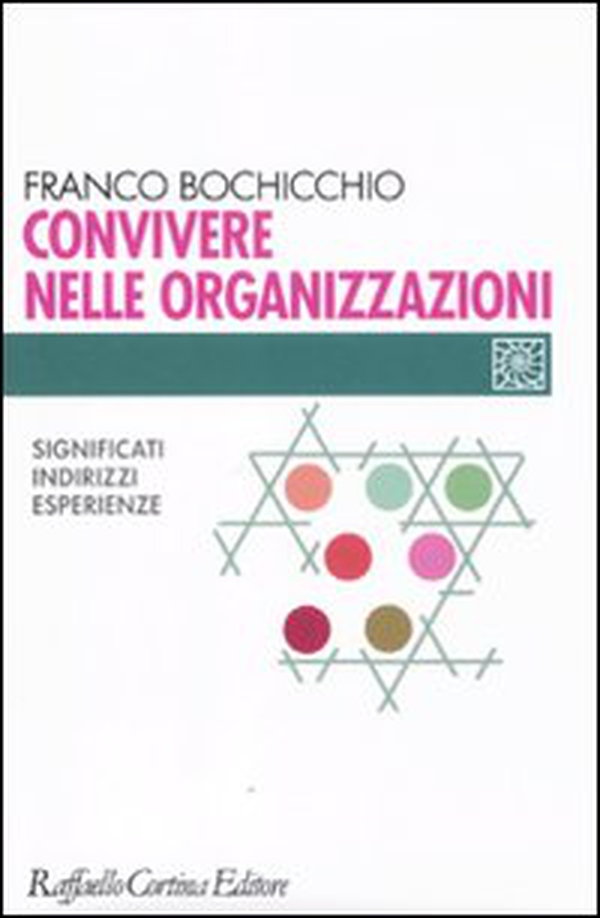 Convivere nelle organizzazioni. Significati, indirizzi, esperienze - Librerie.coop Convivere nelle organizzazioni. Significati, indirizzi, esperienze - Librerie.coop