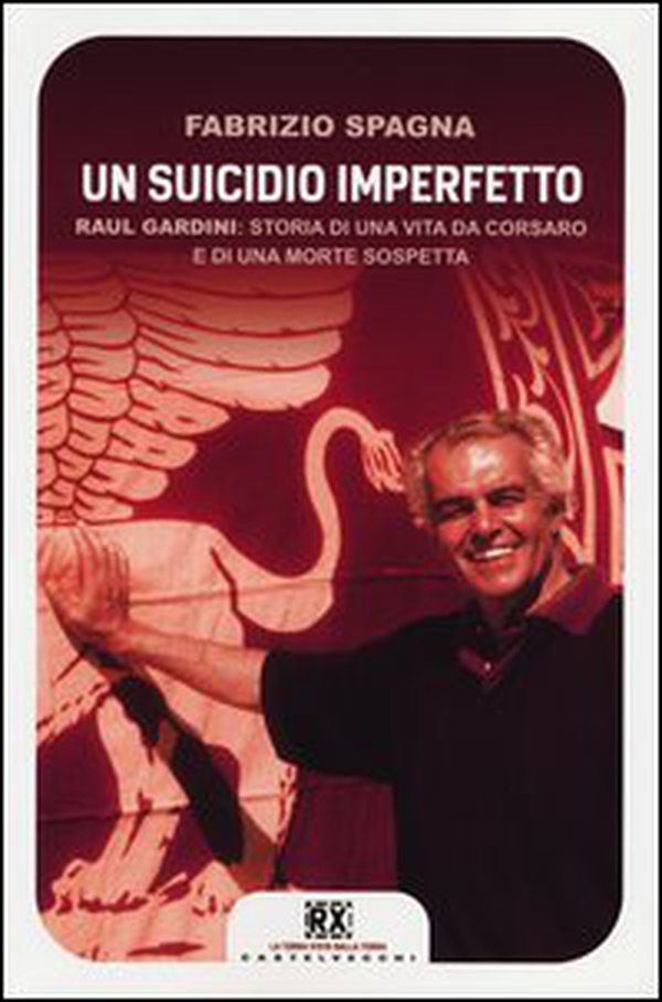 Un suicidio imperfetto. Raul Gardini: storia di una vita da corsaro e di una morte sospetta - Librerie.coop Un suicidio imperfetto. Raul Gardini: storia di una vita da corsaro e di una morte sospetta - Librerie.coop