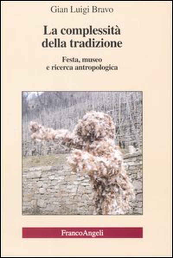La complessità della tradizione. Festa, museo e ricerca antropologica - Librerie.coop La complessità della tradizione. Festa, museo e ricerca antropologica - Librerie.coop