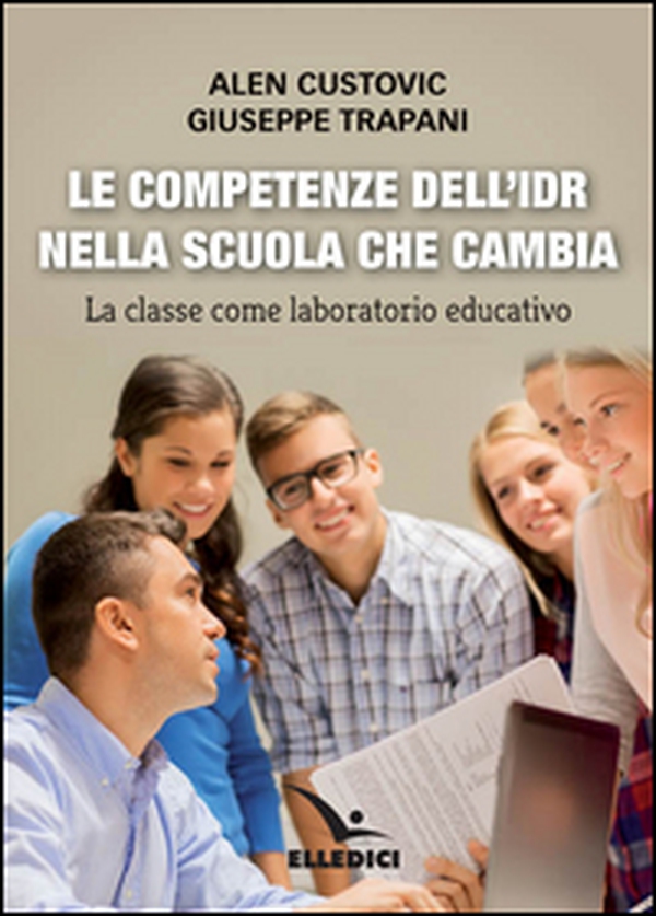 Le competenze dell'IDR nella scuola che cambia. La classe come laboratorio educativo - Librerie.coop Le competenze dell'IDR nella scuola che cambia. La classe come laboratorio educativo - Librerie.coop