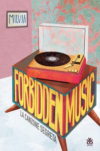 Forbidden music. La canzone segreta - Librerie.coop