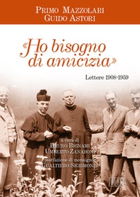 «Ho bisogno di amicizia». Lettere (1908-1959) - Librerie.coop