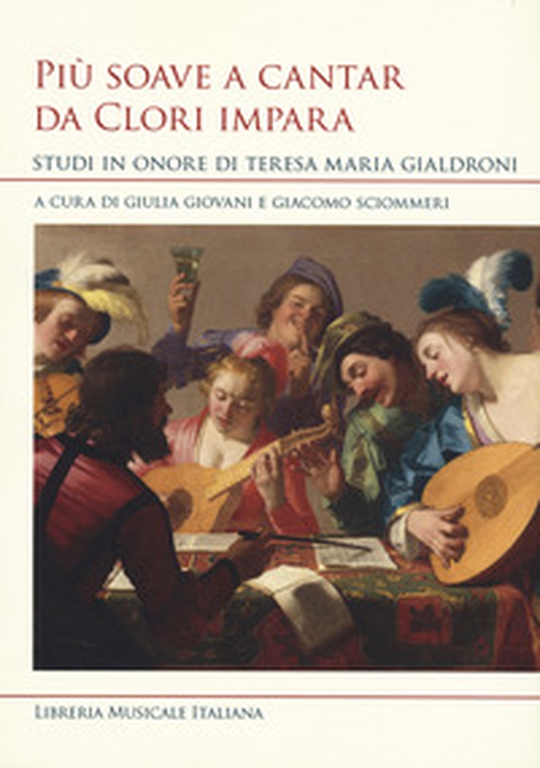 Più soave a cantar da clori impara. Studi in onore di Teresa Maria Gialdroni - Librerie.coop