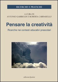 Pensare la creatività. Ricerche nei contesti educativi per l'infanzia - Librerie.coop Pensare la creatività. Ricerche nei contesti educativi per l'infanzia - Librerie.coop