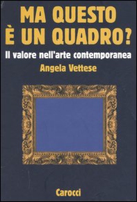 Ma questo è un quadro? Il valore nell'arte contemporanea - Librerie.coop