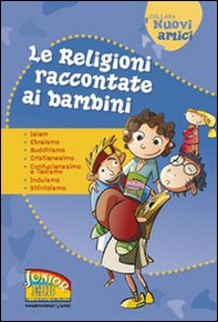 Le religioni raccontate ai bambini. Islam, Ebraismo, Buddhismo, Cristianesimo, Confucianesimo e Taoismo, Induismo, Shintoismo - Librerie.coop