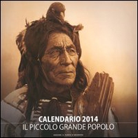 Pellerossa. Il piccolo grande popolo. Calendario 2014 - Librerie.coop