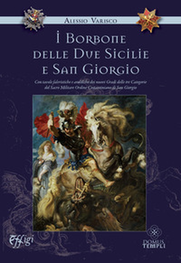 I Borbone delle due Sicilie e San Giorgio - Librerie.coop I Borbone delle due Sicilie e San Giorgio - Librerie.coop