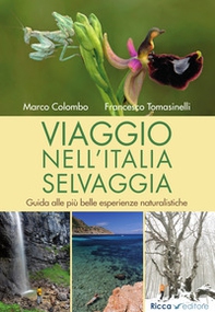 Viaggio nell'Italia selvaggia. Guida alle più belle esperienze naturalistiche - Librerie.coop