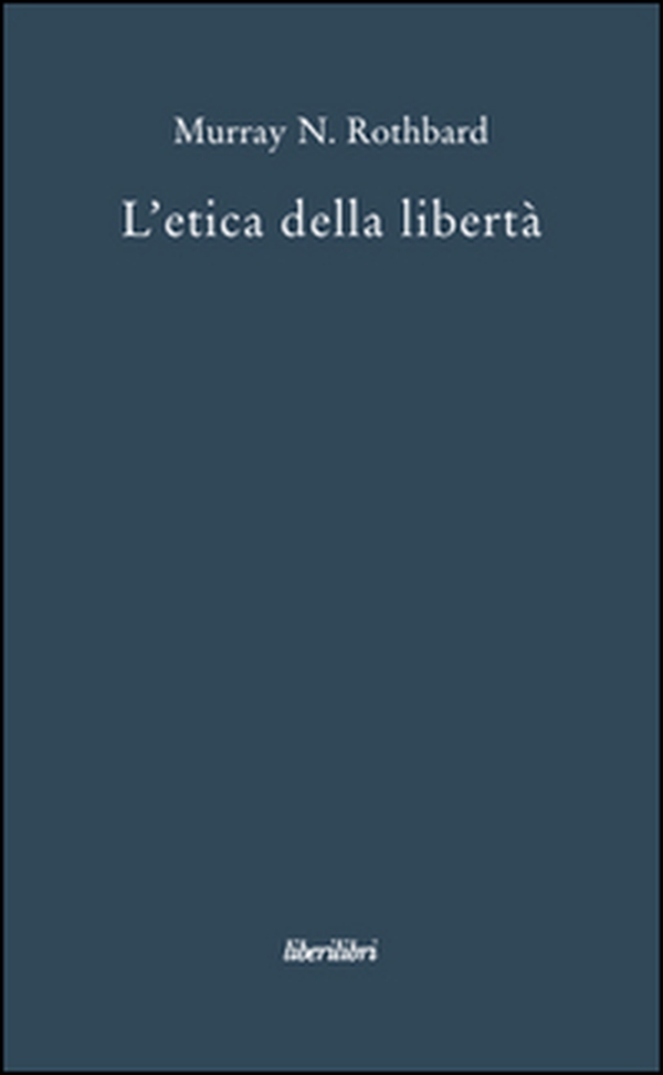 L'etica della libertà - Librerie.coop L'etica della libertà - Librerie.coop