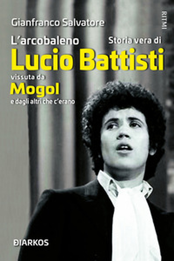 L'arcobaleno. Storia vera di Lucio Battisti vissuta da Mogol e dagli altri che c'erano - Librerie.coop L'arcobaleno. Storia vera di Lucio Battisti vissuta da Mogol e dagli altri che c'erano - Librerie.coop