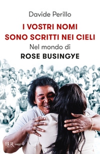I vostri nomi sono scritti nei cieli. Nel mondo di Rose Busingye - Librerie.coop