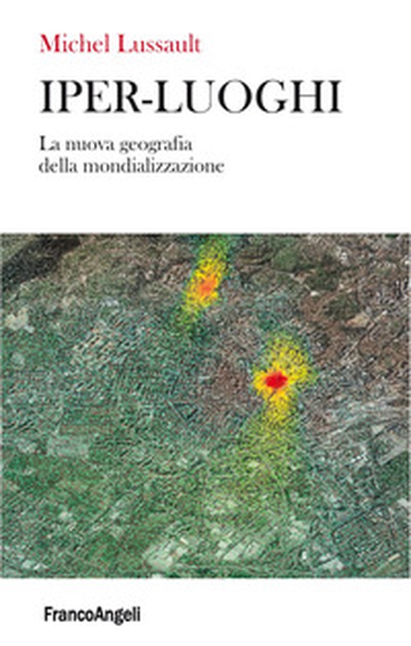 Iper-luoghi. La nuova geografia della mondializzazione - Librerie.coop Iper-luoghi. La nuova geografia della mondializzazione - Librerie.coop