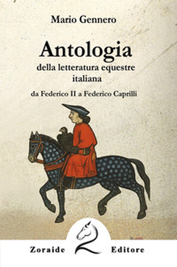 Antologia della letteratura equestre italiana. Da Federico II a Federico Caprilli - Librerie.coop