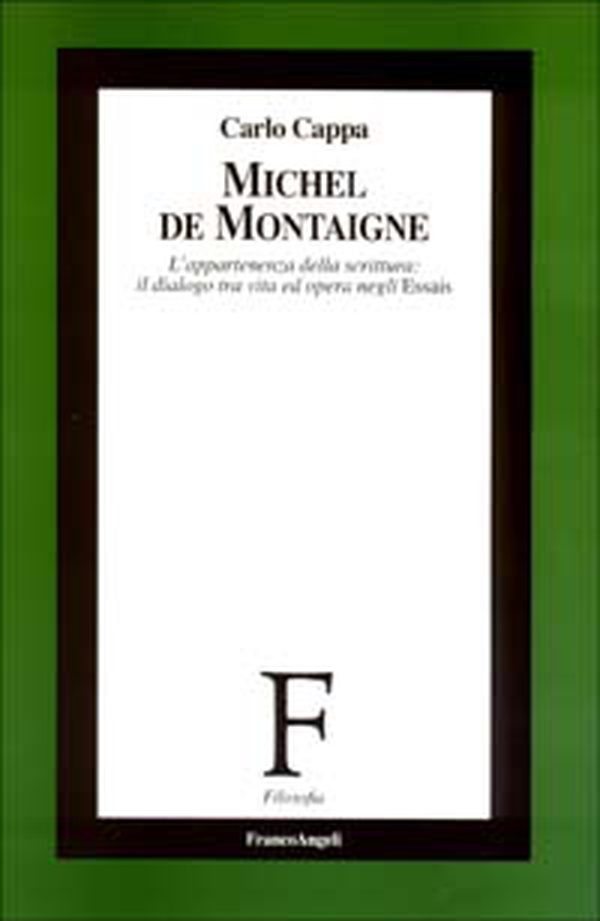 Michel de Montaigne. L'appartenenza della scrittura: il dialogo tra vita ed opera negli Essais - Librerie.coop